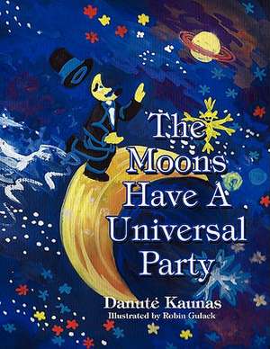 The Moons Have a Universal Party de Danut Kaunas