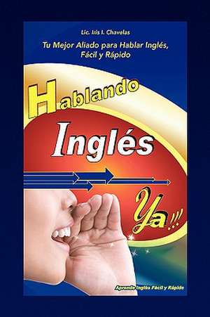 Chavelas, L: Hablando Ingles YA!