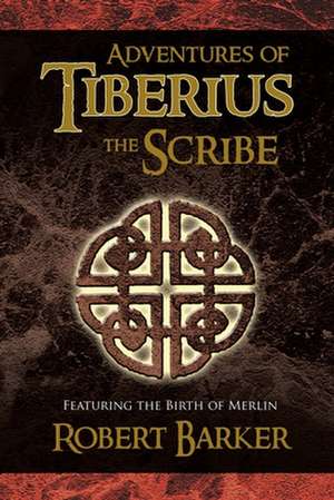 Adventures of Tiberius the Scribe de Robert Barker