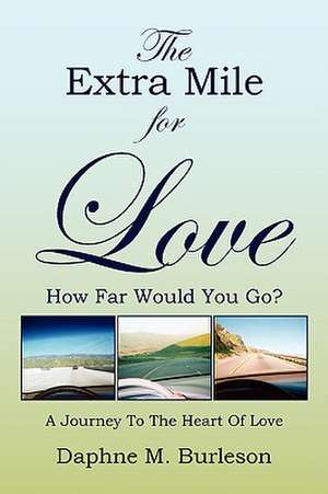 The Extra Mile for Love de Daphne M. Burleson