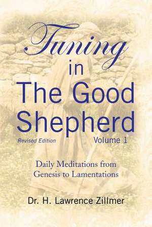 Tuning in the Good Shepherd Volume 1 de H. Lawrence Zillmer