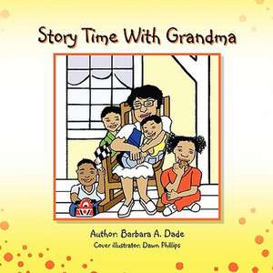 Story Time with Grandma de Barbara A. Dade