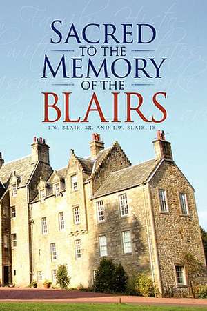 Sacred to the Memory of the Blairs de Sr. And T. W. Blair Jr. T. W. Blair