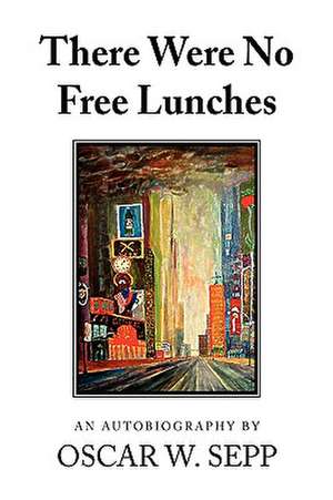 There Were No Free Lunches de Oscar W. Sepp