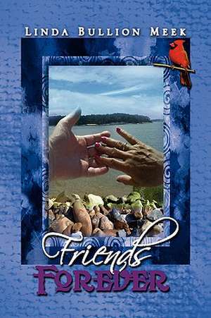 Friends Forever de Linda Bullion Meek