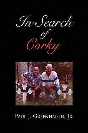 In Search of Corky de Paul J. Jr. Greenhalgh