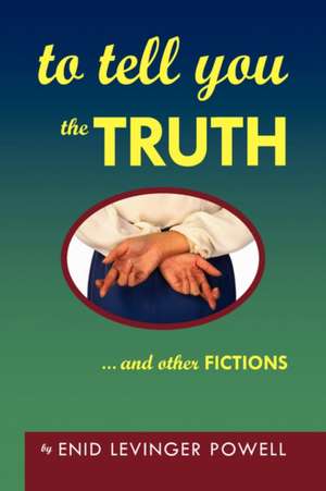 To Tell You the Truth de Enid Levinger Powell