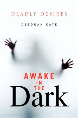 Awake in the Dark de Deborah Kaye