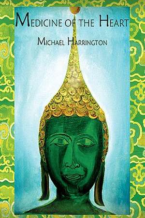 Medicine of the Heart de Michael Harrington