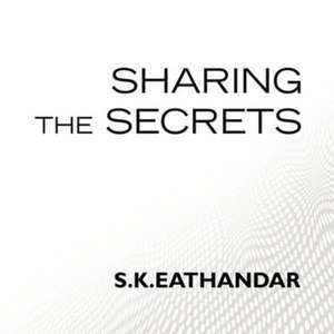 Sharing the Secrets de S. K. Eathandar