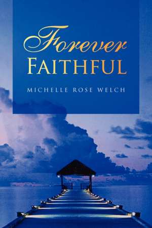 Forever Faithful de Michelle Rose Welch