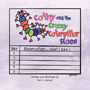 Cathy and the Crazy Caterpillar Race de Kari L. Wenzel