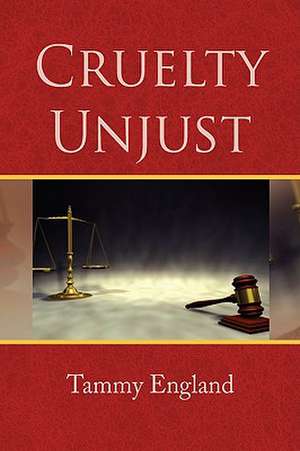 Cruelty Unjust de Tammy England