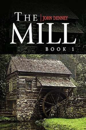 The Mill Book 1 de John Denney