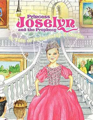 Princess Joselyn and the Prophecy de Carolyn Maples