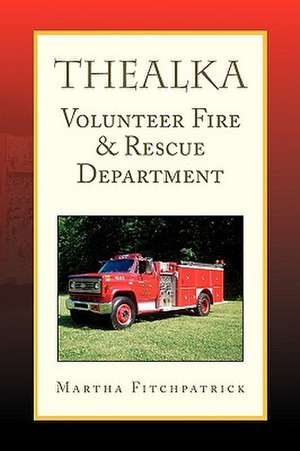 THEALKA VOLUNTEER FIRE & RESCUE DEPARTMENT de Martha Fitchpatrick