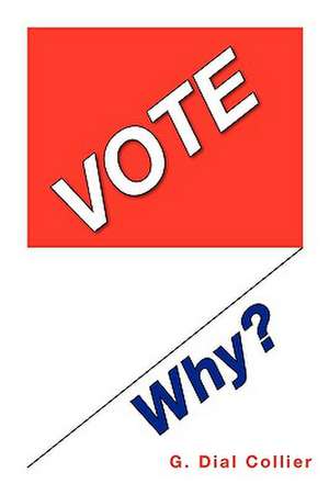 Vote, Why? de G. Dial Collier