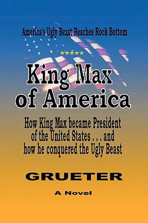 Grueter, F: King Max of America