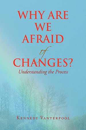 Why Are We Afraid of Changes? de Kennedy Vanterpool