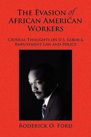 The Evasion of African American Workers de Roderick O. Ford