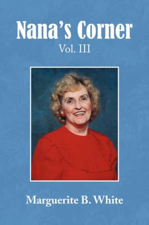 Nana's Corner Vol. Iii de Marguerite B. White