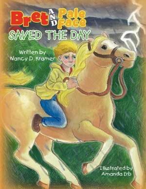 Bret and Pale Face Saved the Day de Nancy D. Kramer