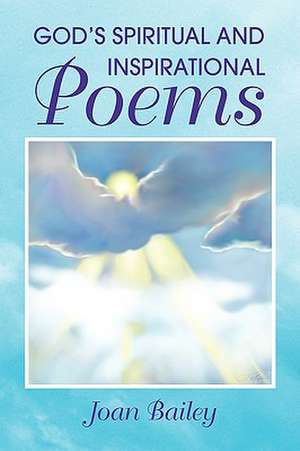 God's Spiritual and Inspirational Poems de Joan Bailey