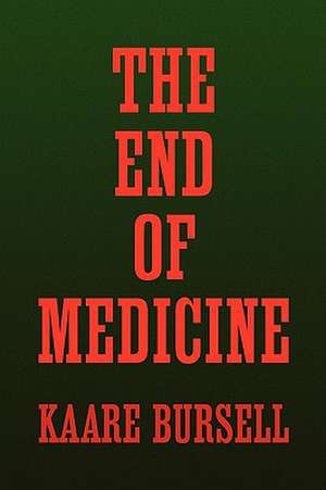 Bursell, K: End of Medicine