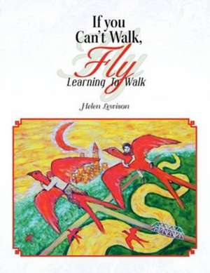 If You Can't Walk, Fly de Helen Lewison