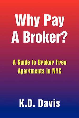 Why Pay a Broker? de K. D. Davis