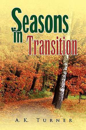 Seasons in Transition de A. K. Turner