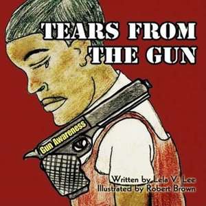 Tears from the Gun de Lela V. Lee