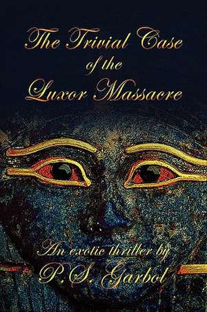 The Trivial Case of the Luxor Massacre de P. S. Garbol