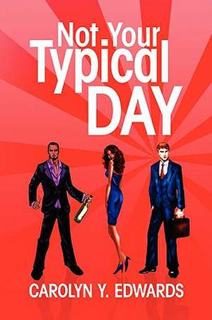 Not Your Typical Day de Carolyn Y. Edwards