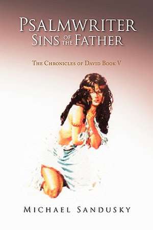 Psalmwriter Sins of the Father de Michael Sandusky