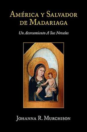 America y Salvador de Madariaga de Johanna R. Murchison