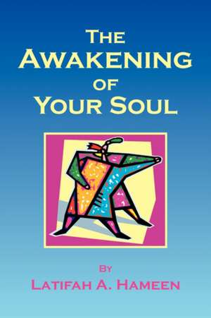 The Awakening of Your Soul de Latifah A. Hameen