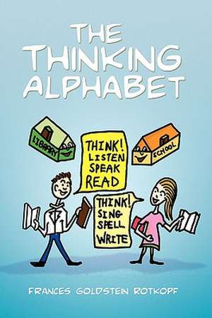 The Thinking Alphabet de Frances Goldstein Rotkopf