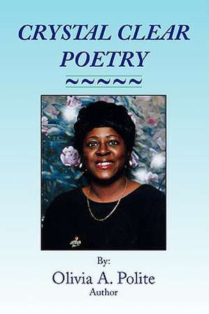 Crystal Clear Poetry de Olivia Polite