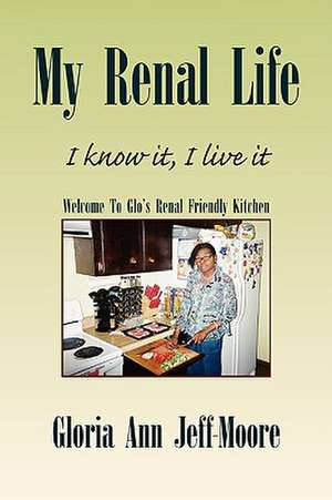 My Renal Life de Gloria Ann Jeff-Moore