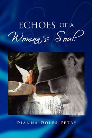 Echoes of a Woman's Soul de Dianna Doles Petry