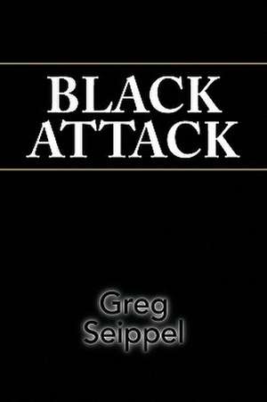 Black Attack de Greg Seippel