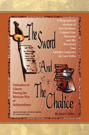 The Sword and the Chalice de Joel C. Uribe