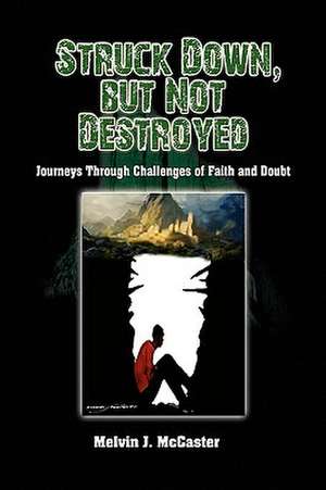 Struck Down, but Not Destroyed de Melvin J. McCaster