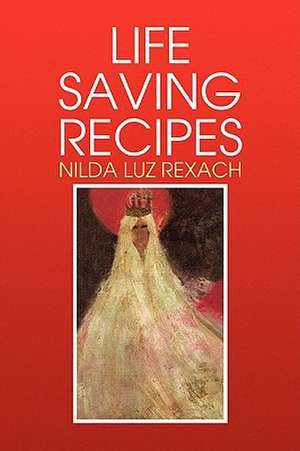 Life Saving Recipes de Nilda Luz Rexach