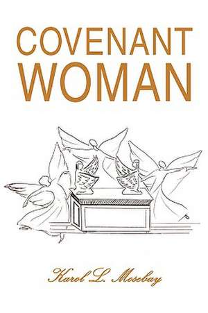 Covenant Woman de Karol L. Mosebay