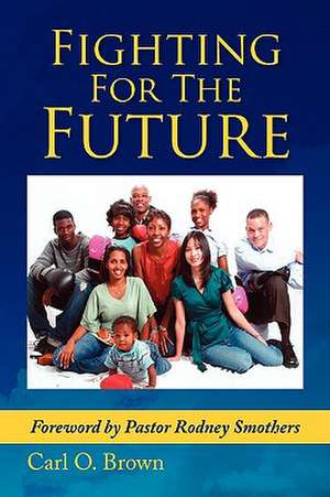 Fighting for the Future de Carl O. Brown