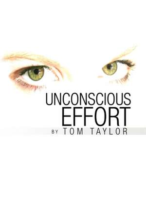 Unconscious Effort de Tom Taylor