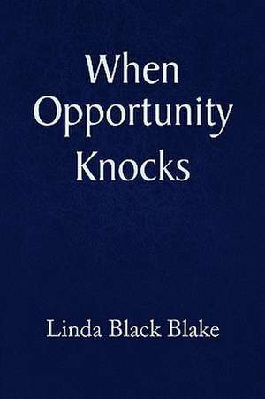 When Opportunity Knocks de Linda Black Blake