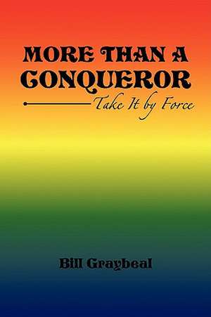 More Than a Conquer0r de Bill Graybeal